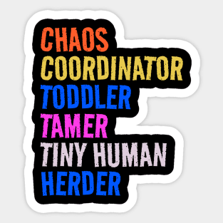 Chaos Coordinator Toddler Tamer Tiny Human Herder .AL Sticker